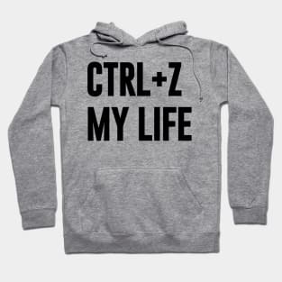 Ctrl+ Z My Life funny typography Hoodie